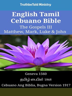 cover image of English Tamil Cebuano Bible--The Gospels III--Matthew, Mark, Luke & John